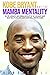 Kobe Bryant and the Mamba Mentality by Robert Lee