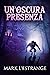 Un’oscura Presenza: Un Romanzo Di Mistero E Orrore - In Italiano (Italian Edition)
