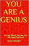 You Are A Genius: It's Not Where You Are, It's The State You're In Book cover for You Are A Genius: It's Not Where You Are, It's The State You're In
