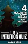 The Intuition Quiz: 4 Questions Every Empath Must Answer The Intuition Quiz: 4 Questions Every Empath Must Answer