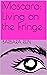 Mascara: Living on the Fringe