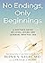 No Endings, Only Beginnings...
