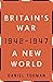 Britain's War: A New World, 1942-1947