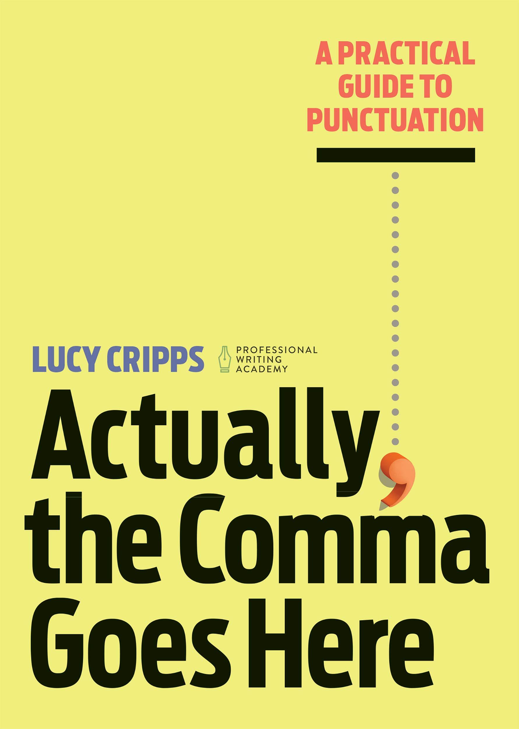 Actually, the Comma Goes Here: A Practical Guide to Punctuation (Kindle Edition)