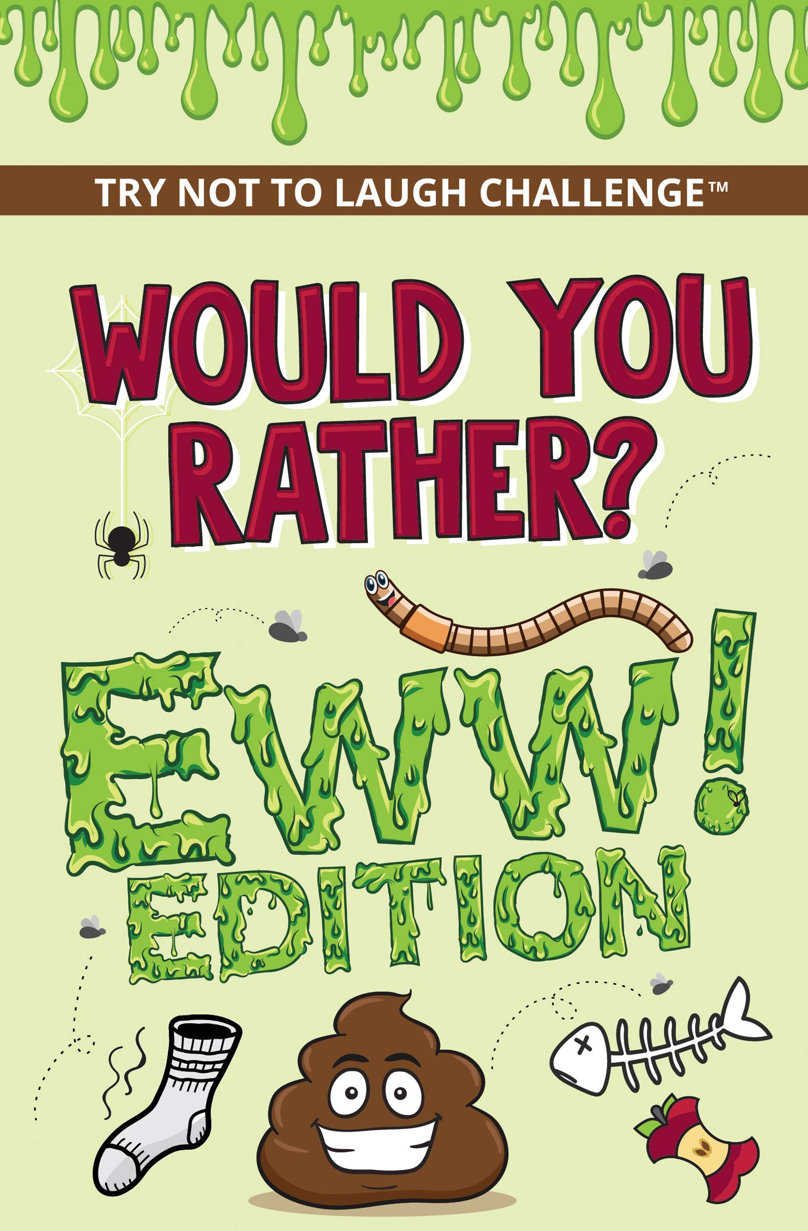Would You Rather? Eww! Edition: Funny, Silly, Wacky, Wild, and Completely Eww Worthy Scenarios for Boys, Girls, Kids, and Teens (Kindle Edition)