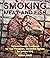 Smoking Meat and Fish: Ultimate Smoker Cookbook for Real Pitmasters, Irresistible Recipes for Unique BBQ
