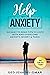 Help with Anxiety: 150 Easy...