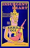 Book cover for Insurgent Heart: a Vipassana Manual for the Guerrilla Yogi
