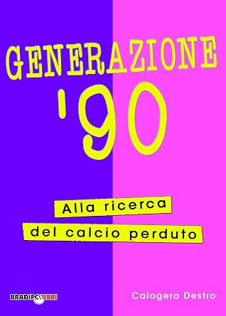 GENERAZIONE '90: Alla ricerca del calcio perduto