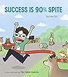 Success is 90% Spite