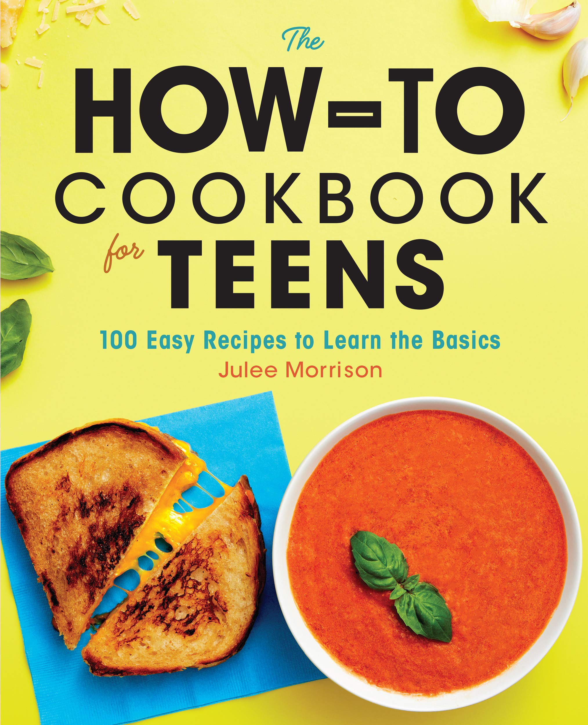 The How-To Cookbook for Teens: 100 Easy Recipes to Learn the Basics (Kindle Edition)