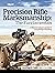 Precision Rifle Marksmanship: The Fundamentals: A Marine Sniper's Guide to Long Range Shooting