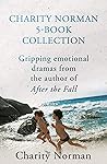 Charity Norman 5-Book Collection: Gripping Emotional Dramas from the Author of AFTER THE FALL (Charity Norman Reading-Group Fiction 7) Charity Norman 5-Book Collection: Gripping Emotional Dramas from the Author of AFTER THE FALL (Charity Norman Reading-Group Fiction 7)