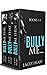 Bully Me: Books 1-3