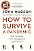 How to Survive a Pandemic: ...