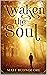 Awaken The Soul: Self Help Poetry & Spiritual Affirmations to Awaken the Soul: Part 1 of Soothe The Soul (Awakening)