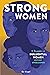 Strong Women: 15 Biographies of Influential Women History Overlooked