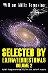 Selected by Extraterrestrials Volume 2: My life in the top secret world of UFOs, Think Tanks and Nordic secretaries