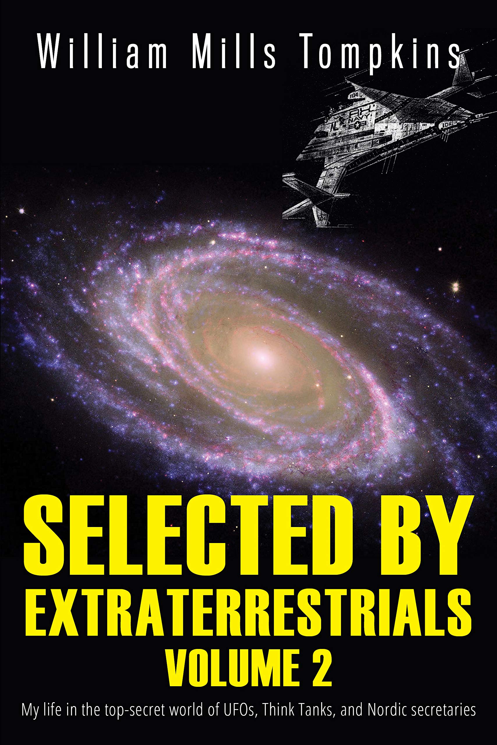 Selected by Extraterrestrials Volume 2: My life in the top secret world of UFOs, Think Tanks and Nordic secretaries (Kindle Edition)