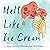 Melt Like Ice Cream