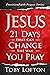 Jesus: 21 Days That Can Change the Way You Pray (PrecisionFaith Prayer Series)