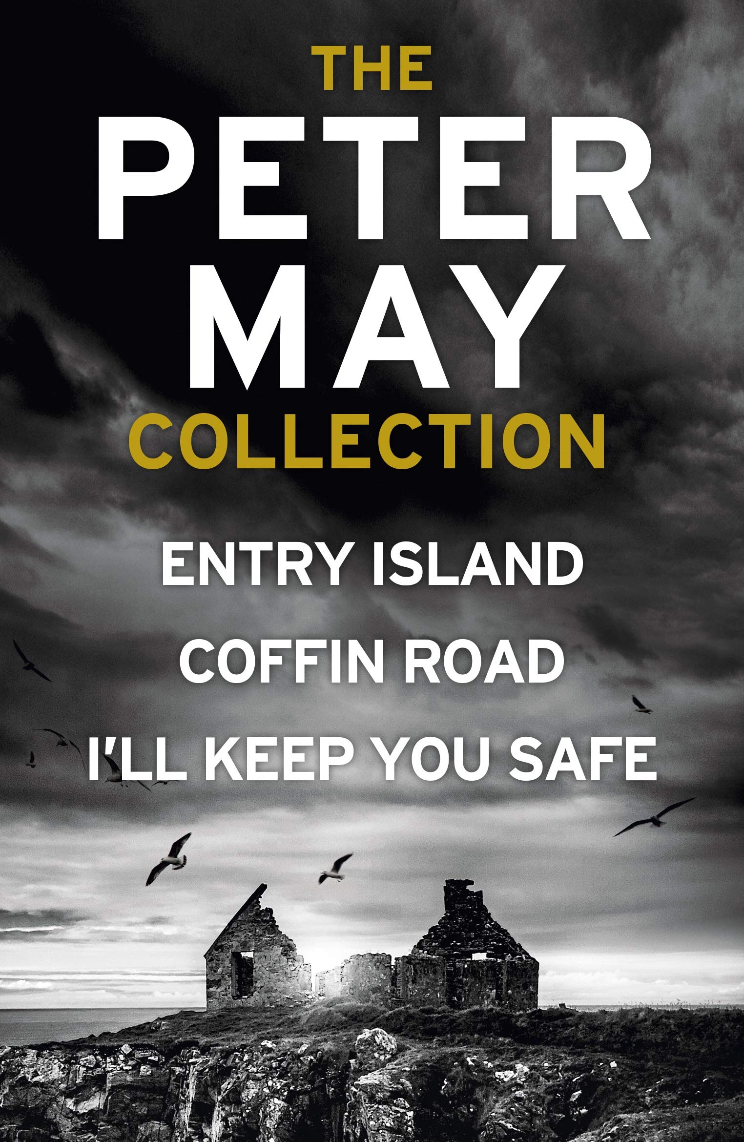 The Peter May Collection: Entry Island / Coffin Road / I'll Keep You Safe (Kindle Edition)