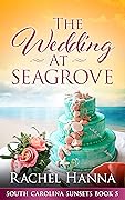The Wedding At Seagrove (South Carolina Sunsets, #5)