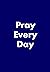 Pray Every Day