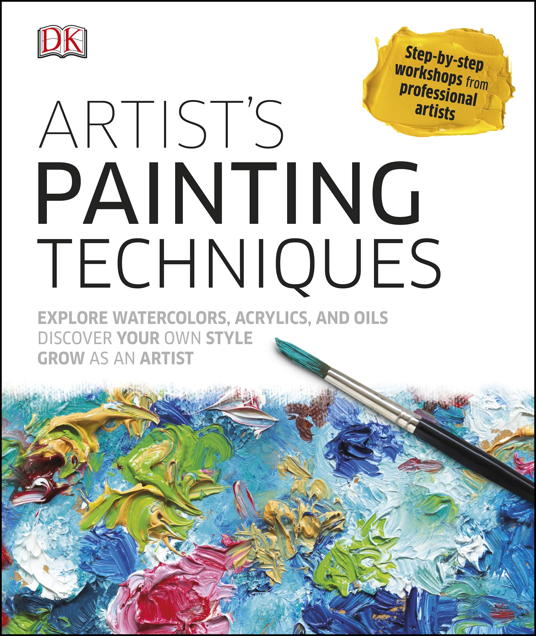 Artist's Painting Techniques: Explore Watercolors, Acrylics, and Oils; Discover Your Own Style; Grow as an Artist (Kindle Edition)