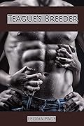 Teague&#x27;s Breeder (Not Quite an Alpha, #1) 