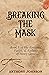 Breaking The Mask by Anthony Johnson