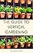The Guide to Vertical Garde...