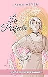 La Perfecta: AMOR...