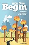 Before You Begin: How To Focus On What Matters And Get The Life You Want Book cover for Before You Begin: How To Focus On What Matters And Get The Life You Want