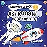 Astronaut Book For Kids: Level 1 Reading Book (Kids Read Daily Level 1)