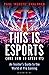 This is esports (and How to Spell it) – LONGLISTED FOR THE WILLIAM HILL SPORTS BOOK AWARD 2020: An Insider’s Guide to the World of Pro Gaming