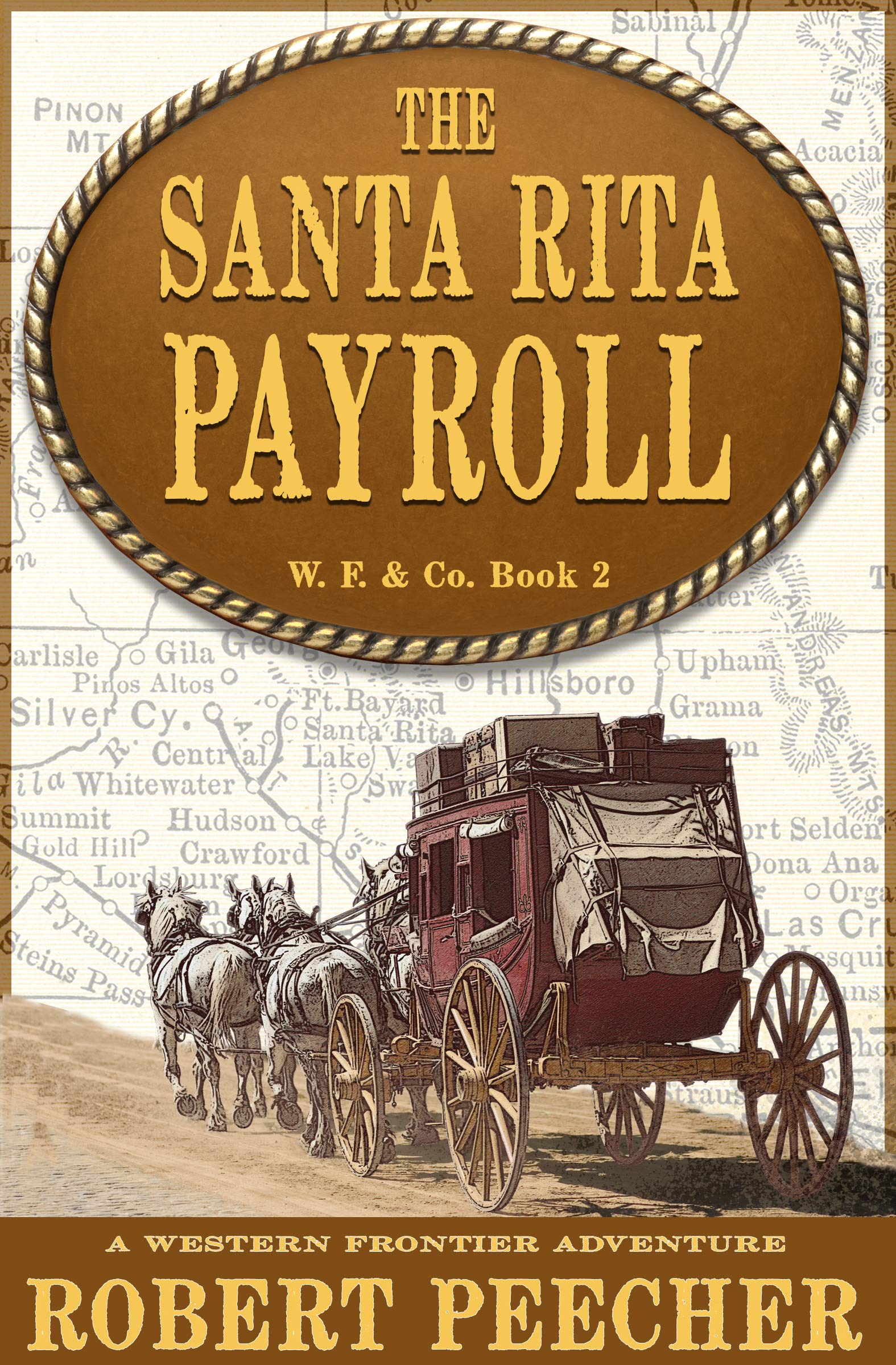 The Santa Rita Payroll: A Western Frontier Adventure (W. F. & Co. Book 2)