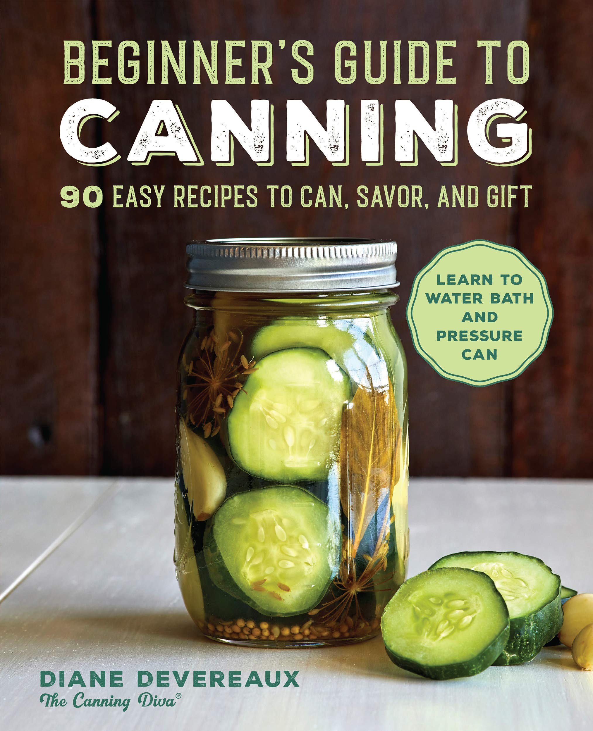 Beginner's Guide to Canning: 90 Easy Recipes to Can, Savor, and Gift (Kindle Edition)