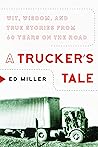 A Trucker's Tale: Wit, Wisdom, and True Stories from 60 Years on the Road