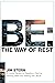 Be: The Way of Rest: A Holi...