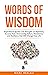 Words of Wisdom: Inspirational Quotes and Thoughts on Optimism, Success, Fear, Overcoming Failure,Persistence, and Resilience that Will Change Your Life. (Change your habits, change your life Book 8)