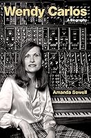 Wendy Carlos: A Biography
