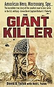 The Giant Killer: The Unbelievable True Story of the Smallest Special Forces Soldier to Ever Serve Who Became a War Hero; Whose Life and Death are Shrouded in Mystery