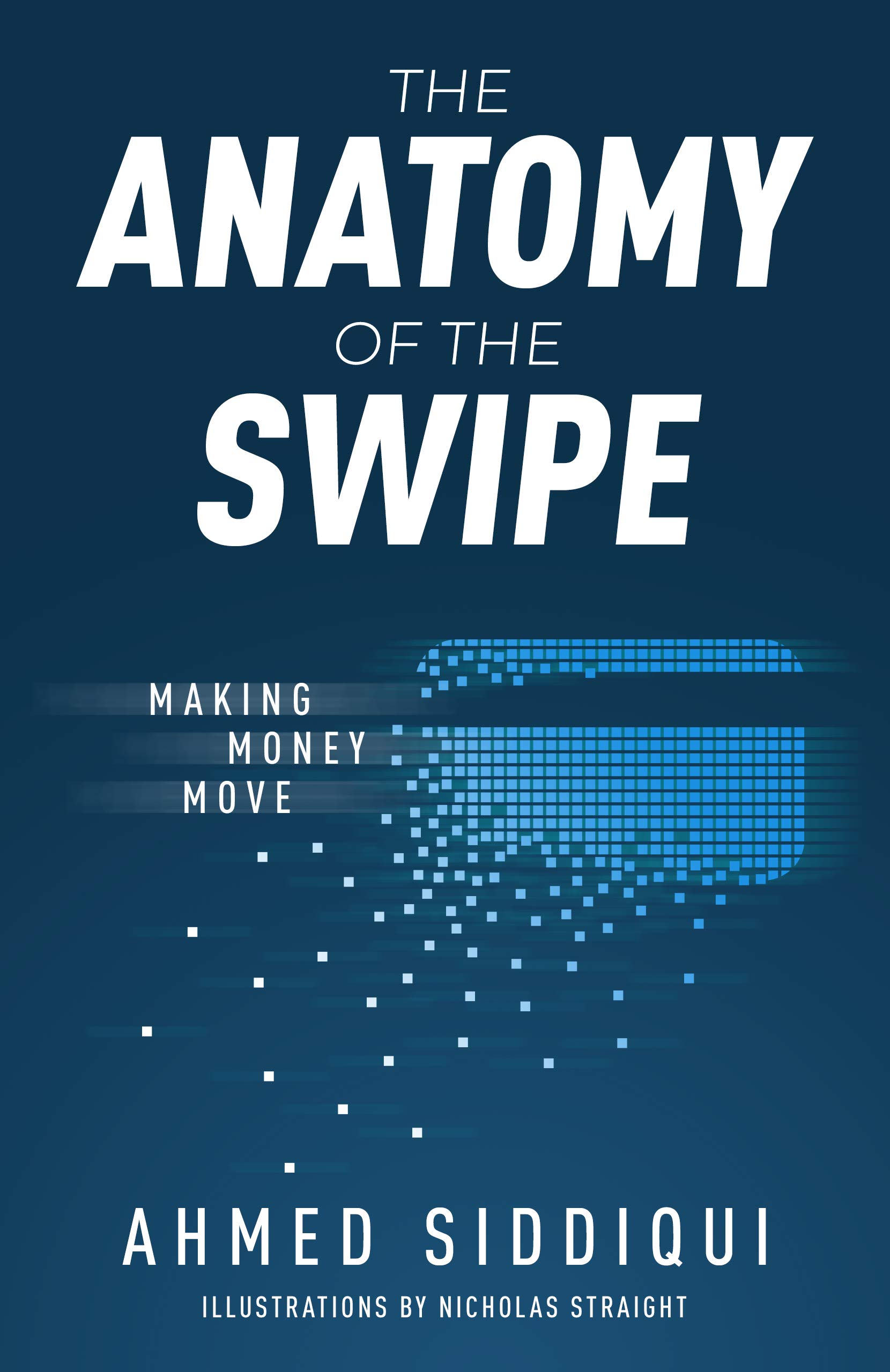 The Anatomy of the Swipe: Making Money Move (Kindle Edition)