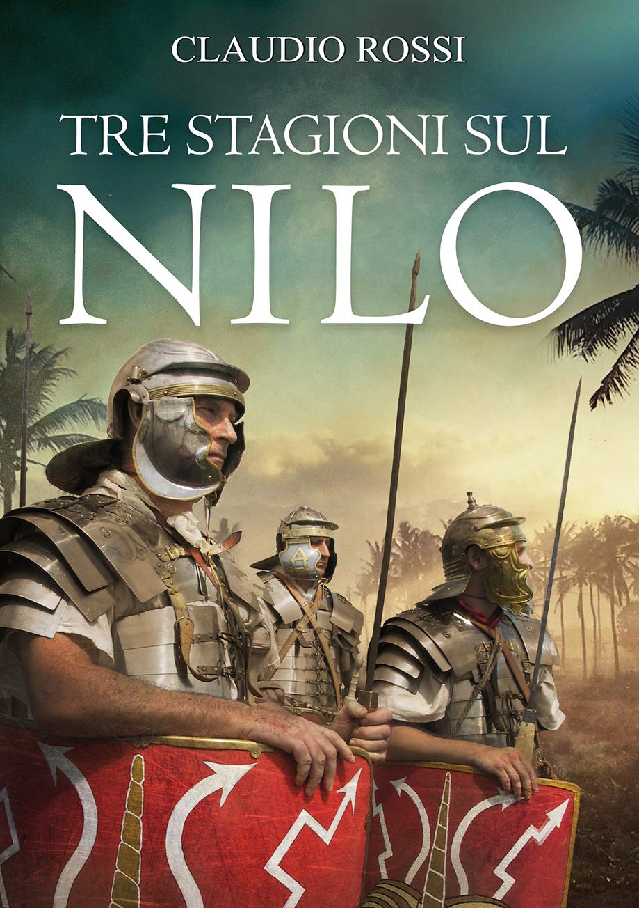TRE STAGIONI SUL NILO (Svetonio, un medico nell'Egitto Romano) (Italian Edition)