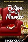 Fiction Can Be Murder (Mystery Writer's Mysteries, #1)
