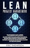 Lean Project Management: This Book Includes: All You Need to know about Six Sigma, Scrum, Agile Project Management, Kanban and Kaizen to Become a Master of The PMP World