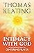 Intimacy with God: An Introduction to Centering Prayer