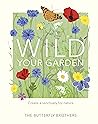Wild Your Garden:...
