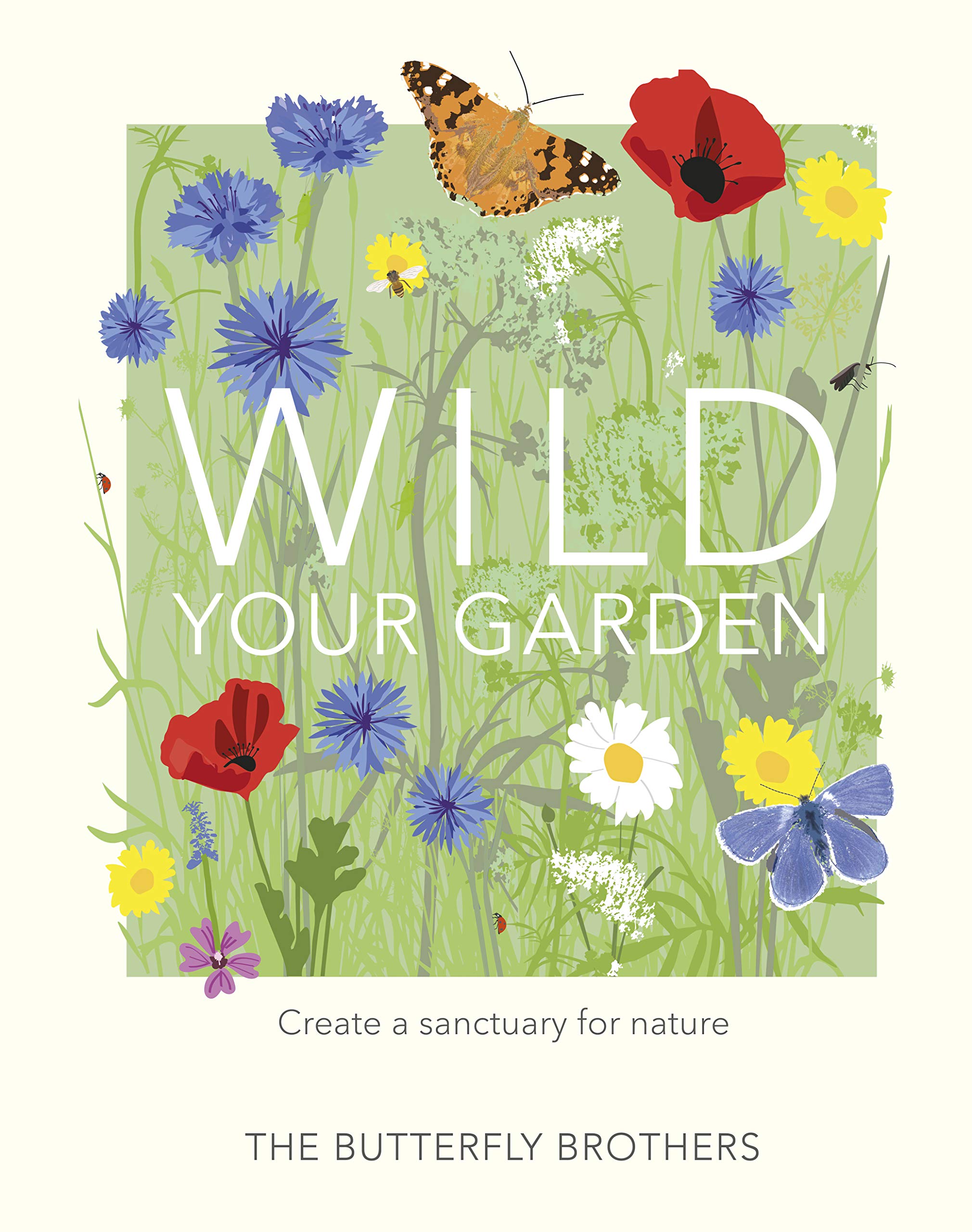 Wild Your Garden: Create a sanctuary for nature (Kindle Edition)